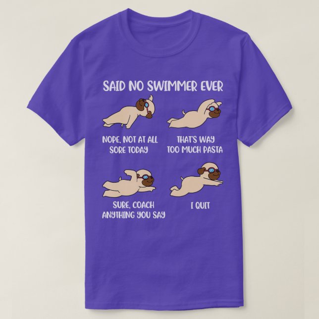 Said No Swimmer Ever Funny Swimming Gift T-Shirt (Design Front)