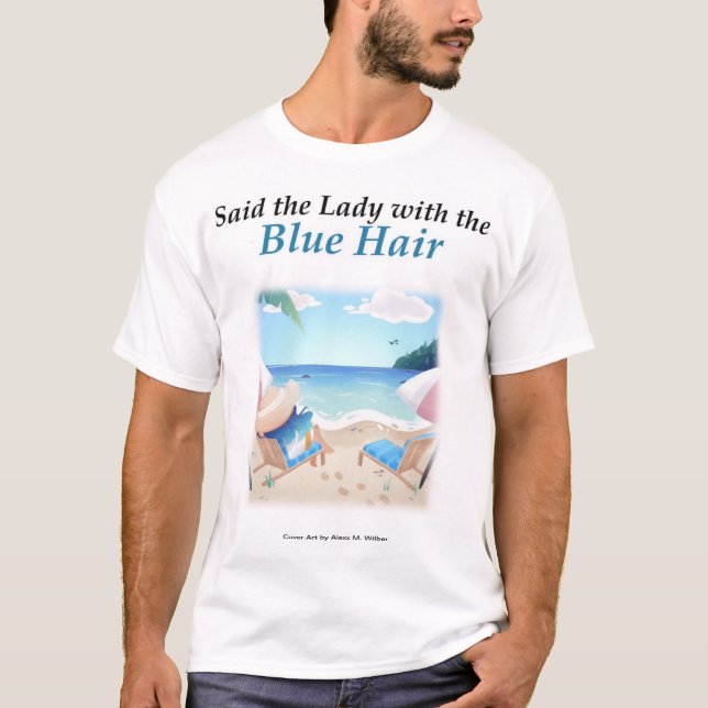 Said the Lady with the Blue Hair - Men's T-shirt (Front)