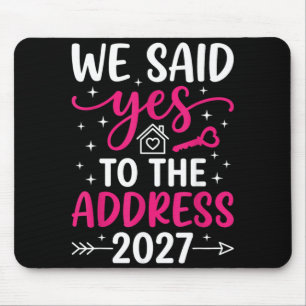Said To The Address 2027 Housewarming Moving Day Mouse Pad