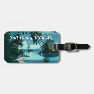 Sail Away With Me Luggage Tag