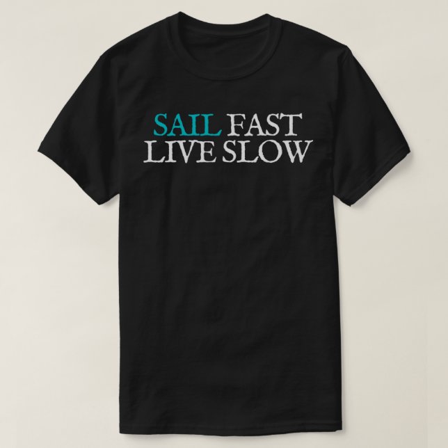 Sail Fast, Live Slow - Sailing Motto T-Shirt (Design Front)