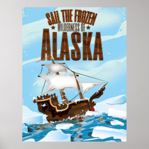 Sail the Frozen wilderness of Alaska Poster