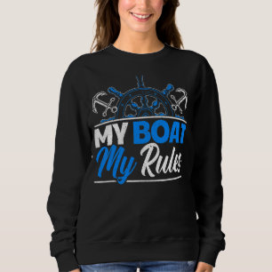 Sailboat Captain Sailing My Boat My Rules 2 Sweatshirt