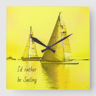 Sailboat Fine Art I'd Rather Be Sailing Quote Square Wall Clock