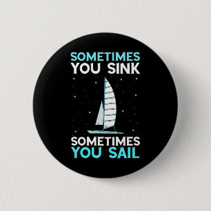 Sailboat Sometimes You Sink Sailing Sail Boat Boat 6 Cm Round Badge