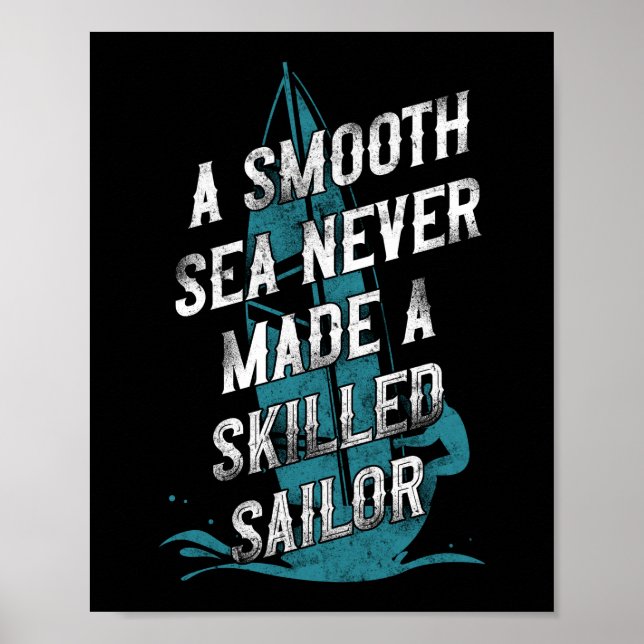 Sailing A Smooth Sea Never Made A Skilled Sailor Poster (Front)