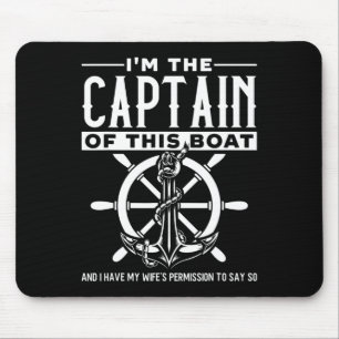 Sailing Anchor Captain Of Boat Wife's Permission Mouse Pad