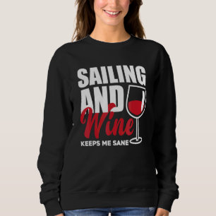 Sailing And Wine Keeps Me Sane Captain Sailing Lic Sweatshirt