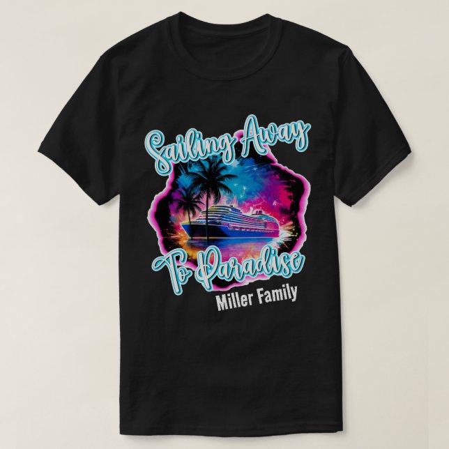 Sailing Away to Paradise Family Cruise Shirts (Design Front)