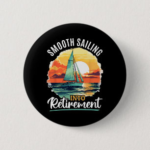 Sailing Boat Captain Smooth Sailing Into Retiremen 6 Cm Round Badge