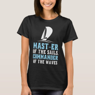 Sailing Boating Sailboat Master Of Sails Dad Fathe T-Shirt