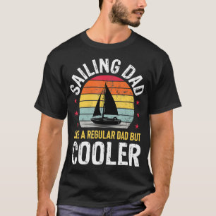 Sailing Dad Boating Sailboat Lover Fathers Day Sai T-Shirt