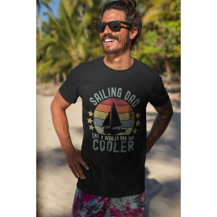 Sailing Dad Like a Regular Dad But Cooler T-Shirt