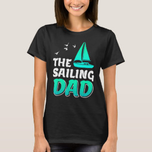 Sailing Dad Sailor Daddy Boater Sailing Yacht T-Shirt