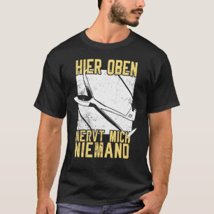 Sailing Flight Sailflyer Hier Oben Nervt Niemand G T-Shirt