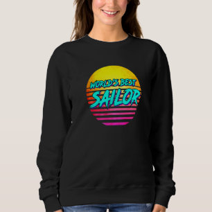 Sailing Idea Worlds Best Sailor Sweatshirt