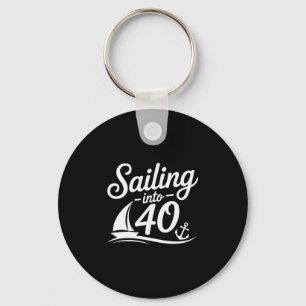 Sailing Into 40 Nautical Birthday Cruise 40th Year Key Ring
