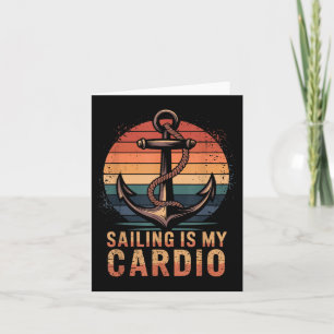 Sailing Is My Cardio, Sailboat Sailor And Boating  Card