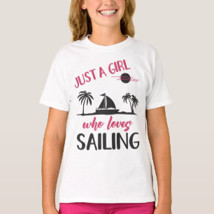 Sailing Just A Girl Who Loves Sailing Sailboat T-Shirt