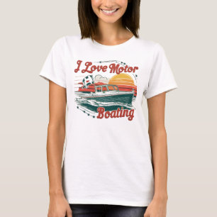 Sailing Love Affair: I Love Motor Boating T-Shirt