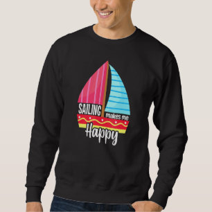 Sailing Makes Me Happy Sailboat Sweatshirt