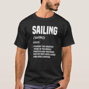 Sailing Noun Definition Sea Sailboat Sailor Captai T-Shirt