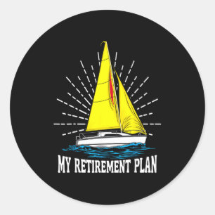 Sailing sailboat dad my retirement plan  classic round sticker