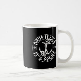 Sailing Sailor Funny Drop It Like It's Yacht Cruis Coffee Mug