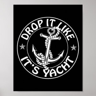 Sailing Sailor Funny Drop It Like It's Yacht Cruis Poster