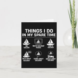 Sailing Things I Do In My Spare Time - Sailboat Ca Card