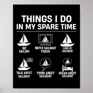 Sailing Things I Do In My Spare Time - Sailboat Ca Poster