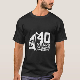 Sailor 40 YEARS OF BEING AWESOME SAILING 40th BIRT T-Shirt