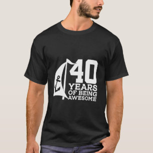 Sailor 40 YEARS OF BEING AWESOME SAILING 40th BIRT T-Shirt
