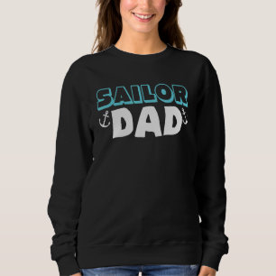 Sailor Dad Daddy Regatta Sailboat Seaman Boat Sail Sweatshirt
