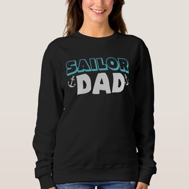 Sailor Dad Daddy Regatta Sailboat Seaman Boat Sail Sweatshirt (Front)