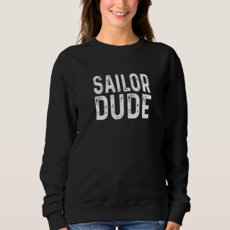 Sailor Dude Distressed Captain Bosun Deckhand Yach Sweatshirt