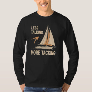 Sailor Humour "Less Talking More Tacking" T-Shirt