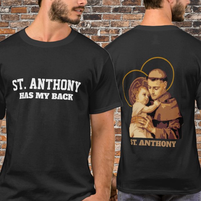 Saint Anthony Has My Back | Catholic Patron  T-Shirt (Creator Uploaded)