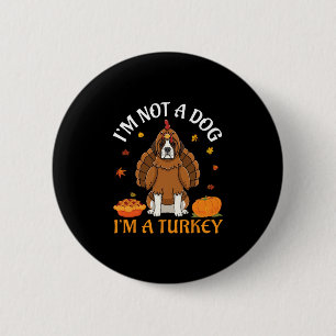 Saint Bernard I’m Not A Dog I’m A Turkey Thanksgiv 6 Cm Round Badge