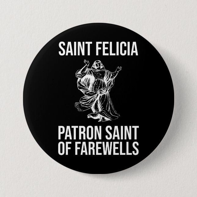 Saint Felicia, Patron Saint of Farewells 7.5 Cm Round Badge (Front)