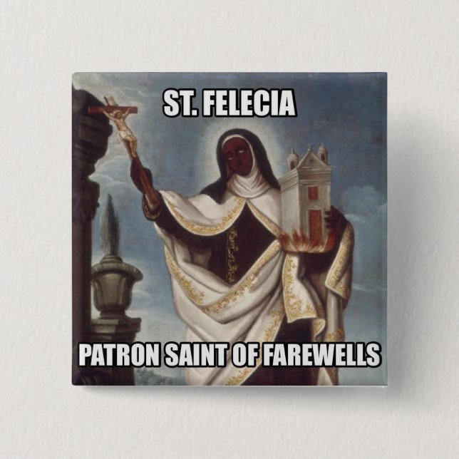 Saint Felicia Patron Saint of Farewells Button (Front)