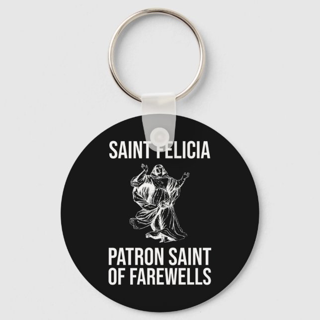 Saint Felicia, Patron Saint of Farewells Key Ring (Front)