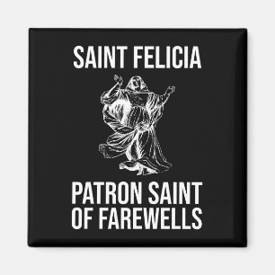 Saint Felicia, Patron Saint of Farewells Magnet