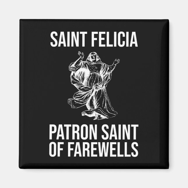 Saint Felicia, Patron Saint of Farewells Magnet (Front)