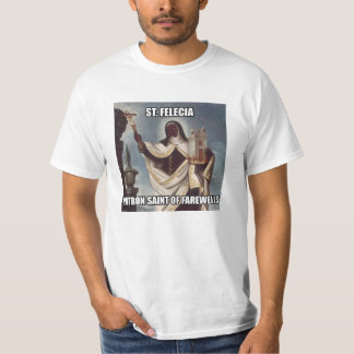 Saint Felicia Patron Saint of Farewells T-Shirt