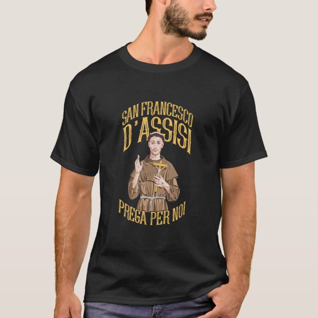 Saint Francis of Assisi pray for us_1 T-Shirt (Front)