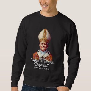 Saint John Paul II Catholic Quotes 3 Sweatshirt