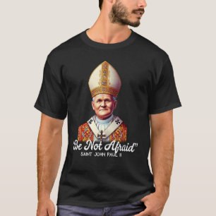 Saint John Paul II Catholic Quotes 4 T-Shirt