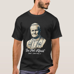 Saint John Paul II Catholic Quotes T-Shirt