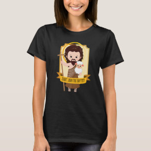 Saint John The Baptist Bible Gospel Cute Catholic  T-Shirt